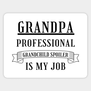 Grandpa Professional Child Spoiler Is My Job. Funny Grandpa Fathers Day Design. Magnet